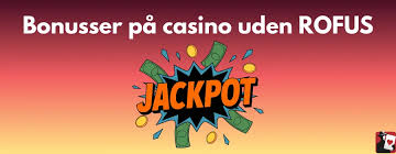 Få spænding med casino uden rofus uden indbetaling